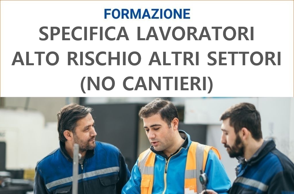 FORMAZIONE SPECIFICA LAVORATORI ALTO RISCHIO ALTRI SETTORI Dicembre 2025