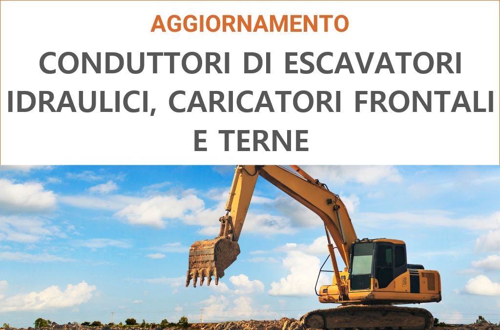 AGGIORNAMENTO PER CONDUTTORI DI ESCAVATORI IDRAULICI, CARICATORI FRONTALI E TERNE aprile 2026