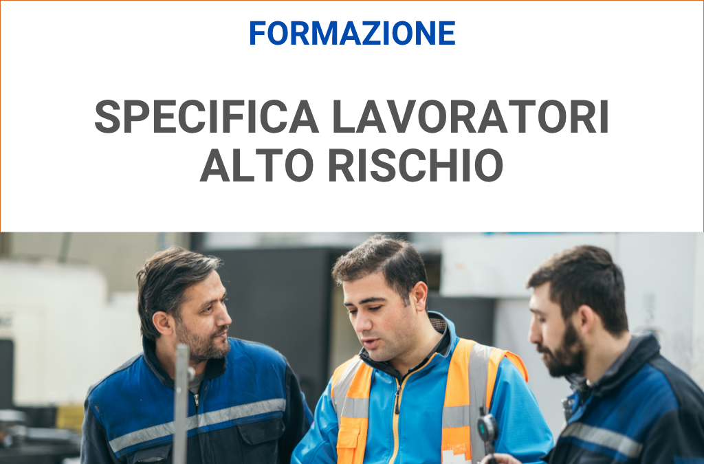 FORMAZIONE SPECIFICA LAVORATORI ALTO RISCHIO Luglio 2026