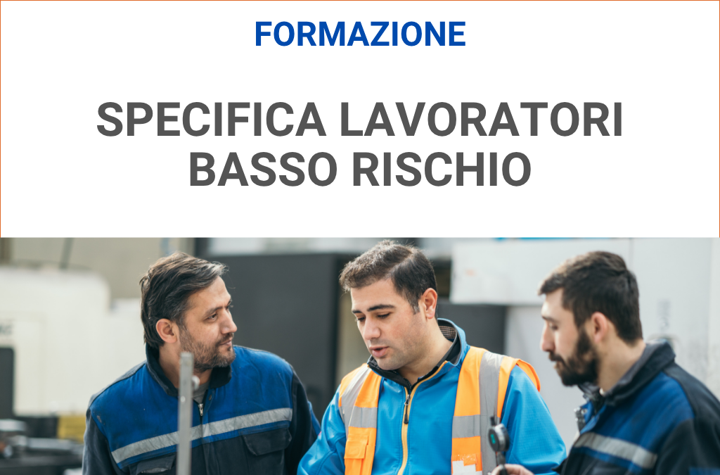FORMAZIONE SPECIFICA LAVORATORI BASSO RISCHIO Luglio 2026