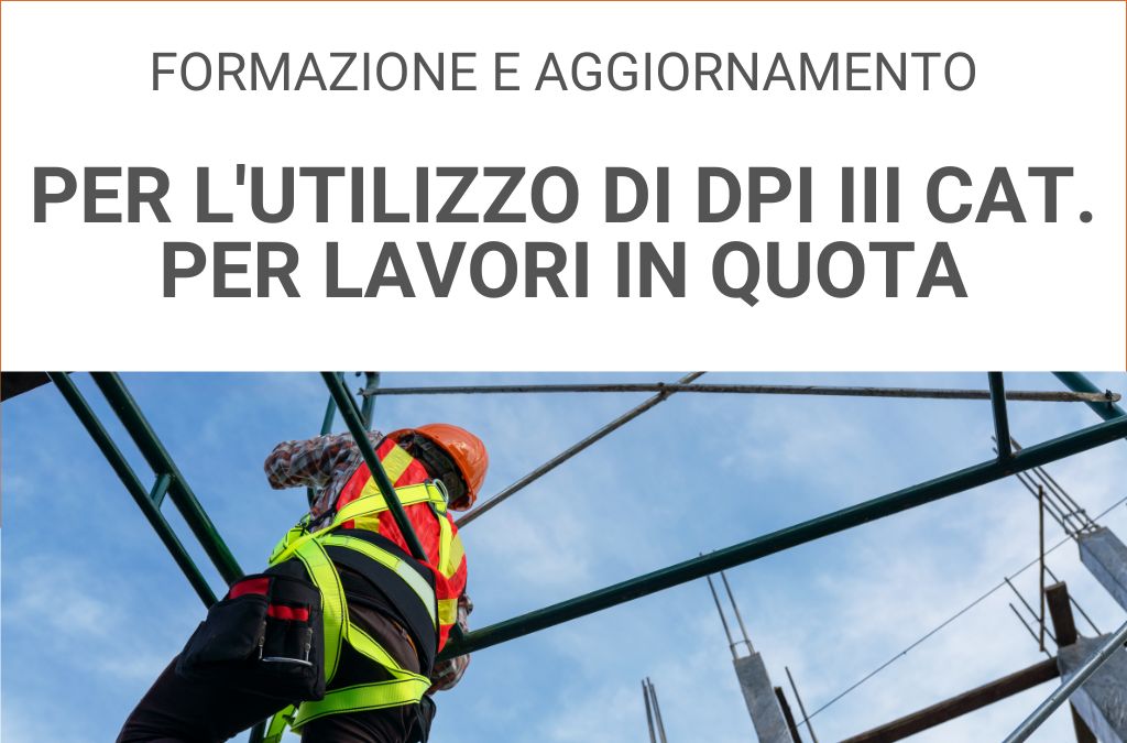 FORMAZIONE E AGGIORNAMENTO PER ADDETTI ALL’UTILIZZO DI DPI III CAT E LAVORI IN QUOTA Novembre 2026